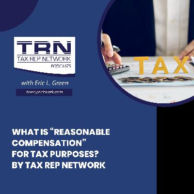 What is “Reasonable Compensation” for Tax Purposes? by Tax Rep Network What is “Reasonable Compensation” for Tax Purposes? by Tax Rep Network