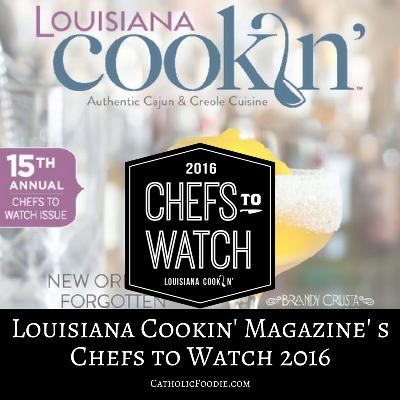 Louisiana Cookin' Magazine's Chefs to Watch 2016 Louisiana Cookin' Magazine's Chefs to Watch 2016