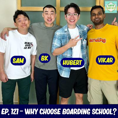 #121 - Why Choose Boarding School Ft. Hungry Sam, Vikarworld & Hubert Lee