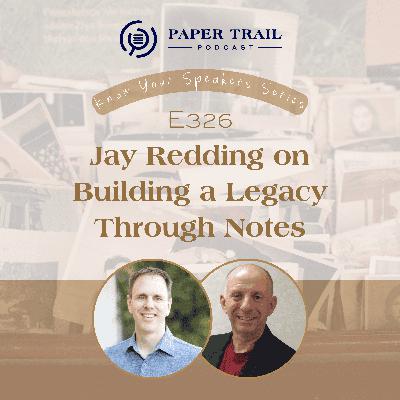 E326 | Jay Redding on Building a Legacy Through Notes - PTNC Know Your Speakers Series