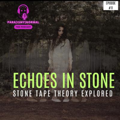 Echoes in Stone | The Theory That Haunts the Walls