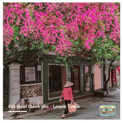#72: Đối thoại thành phố - Lemon Touch