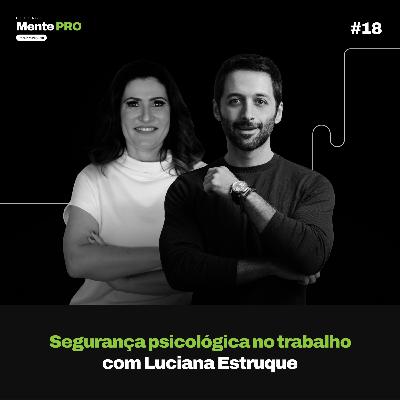 Segurança psicológica no trabalho, com psicóloga Luciana Estruque