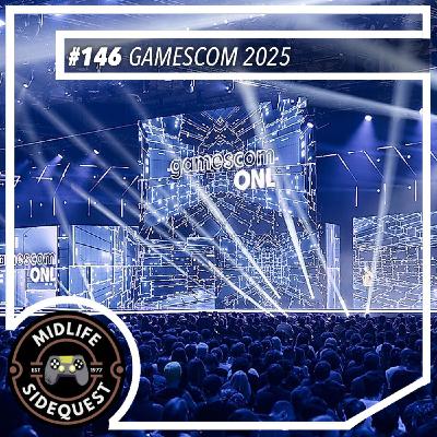 146: Gamescom 2025 146: Gamescom 2025