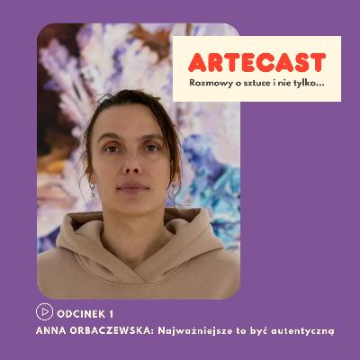 ANNA ORBACZEWSKA / Być autentyczną