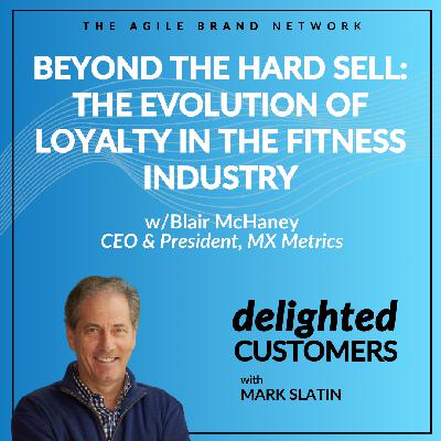 #145 Beyond the Hard Sell: The Evolution of Loyalty in the Fitness Industry