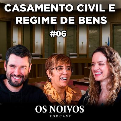 CASAMENTO CIVIL E REGIME DE BENS | OS NOIVOS PODCAST #06