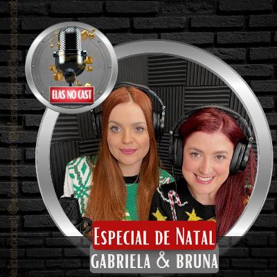 UM BRINDE A VOCÊS NO ESPECIAL DE NATAL -BRUNA & GABRIELA -ELASNOCAST #44