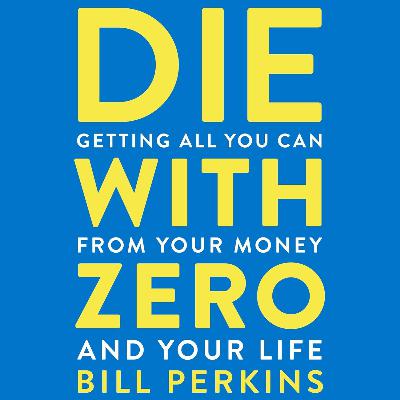 Die with Zero by Bill Perkins, Book Summary, Podcast, English
