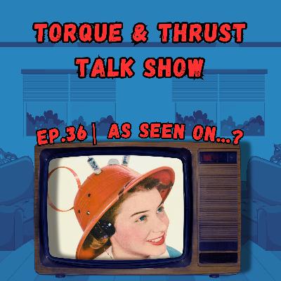 EP.36: As Seen On...?