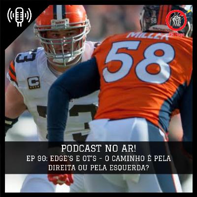 Episódio 90: A Evolução das posições de EDGE e OT