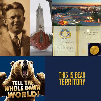 Ep. 49 - Ernest O. Lawrence (Cal's FIRST Nobel Prize Winner)