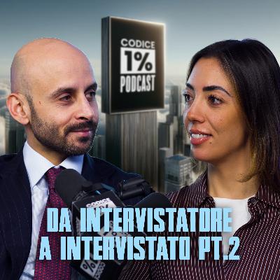 Ep. 124 - Da Intervistatore a Intervistato. Parte 2