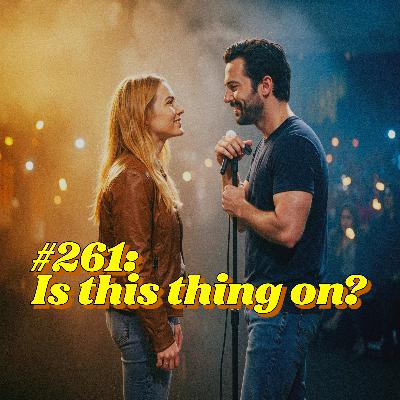 261: Is This Thing On?