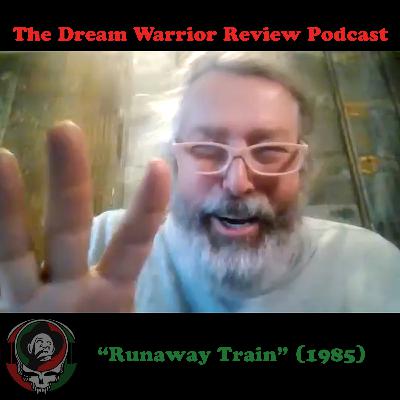 DWR 422 Runaway Train 1985 The Dream Warrior Review Podcast DWR 422 Runaway Train 1985 The Dream Warrior Review Podcast