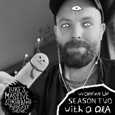 Wrapping Up Season Two With A Q&A