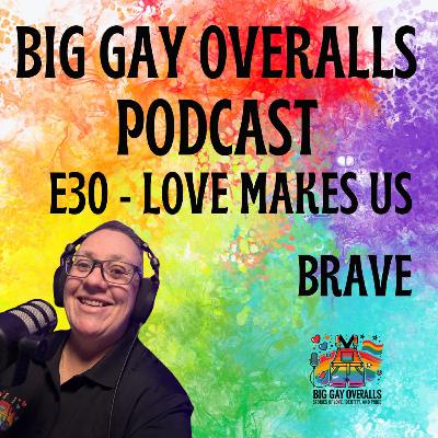 BGO E30 - Love Makes Us Brave