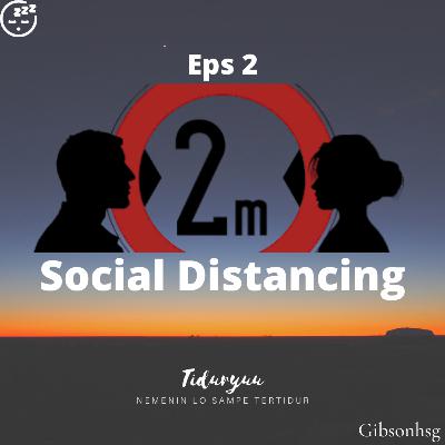 Eps 2 "Social Distancing"