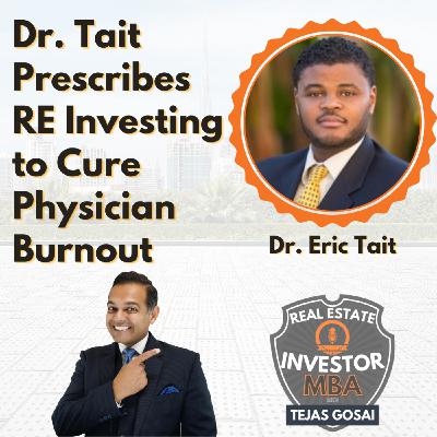 Episode 109:  Dr. Tait Prescribes RE Investing to Cure Physician Burnout