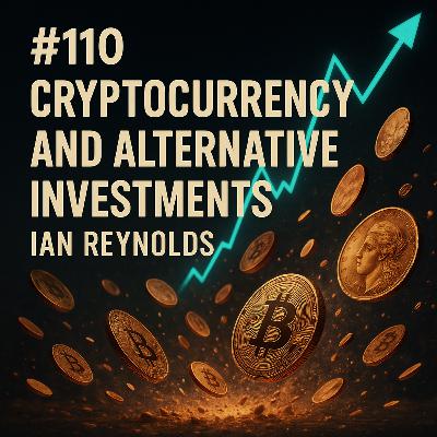 #110 Cryptocurrency and Alternative Investments - Ian Reynolds