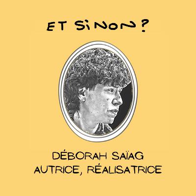 Déborah Saïag, autrice, réalisatrice