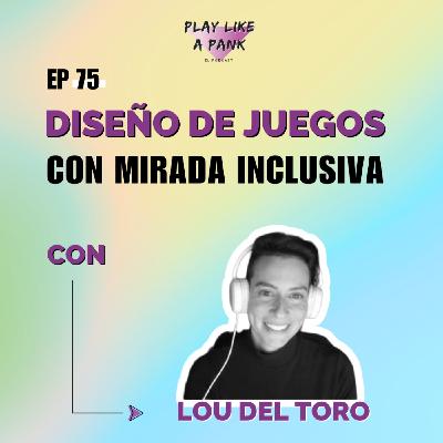 PLAP 75. Diseño de juegos con mirada inclusiva con Lou del Toro