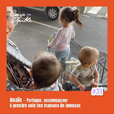 À 2 VOIX #31 – ANAÏS : PARTAGER, ACCOMPAGNER & PRENDRE SOIN DES MAMANS DE JUMEAUX