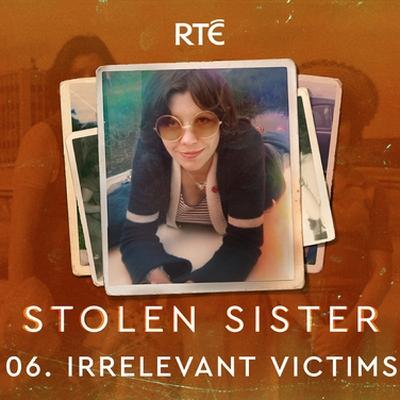 Stolen Sister: 06 - Irrelevant Victims Stolen Sister: 06 - Irrelevant Victims