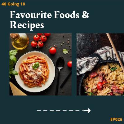 EP025 - Fav Foods and Recipes
