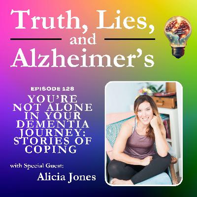 You’re Not Alone in Your Dementia Journey: Stories of Coping with Alicia Jones