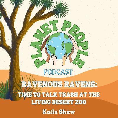 27. Ravenous Ravens: Time To Talk Trash At The Living Desert Zoo w/ Katie Shaw 27. Ravenous Ravens: Time To Talk Trash At The Living Desert Zoo w/ Katie Shaw