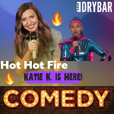 Comedian Katie K is our Guest