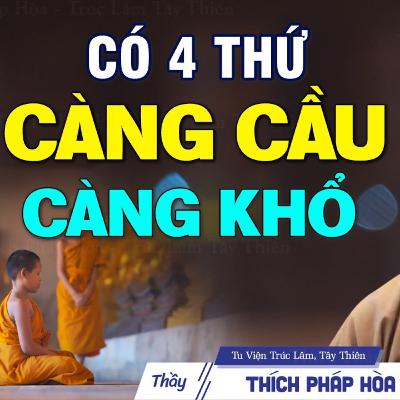 4 thứ không nên CẦU - Thầy Thích Pháp Hòa