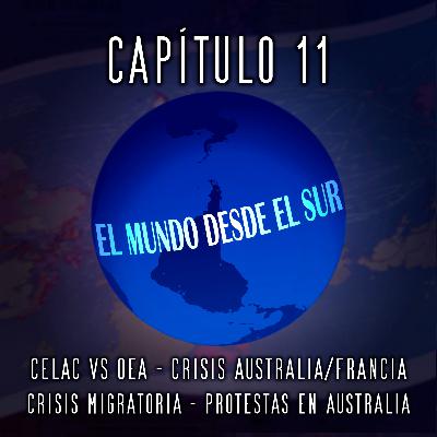 EL MUNDO DESDE EL SUR - Crisis Australia/Francia/EEUU, invasión de inmigrantes, Dictadura en Australia, CELAC vs OEA