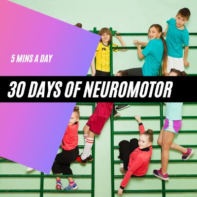 30 Days of Neuromotor Training 30 Days of Neuromotor Training