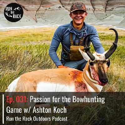 Ep. 031: Passion for the Bowhunting Game w/ Ashton Koch