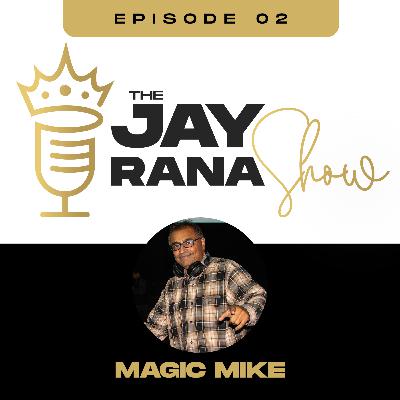 The Jay Rana Show Featuring Magic Mike