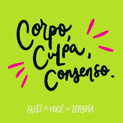 s04e05 - corpo, culpa, consenso (e outras coisinhas mais)