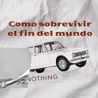 EP1: ¿Cómo sobrevivir el fin del mundo?