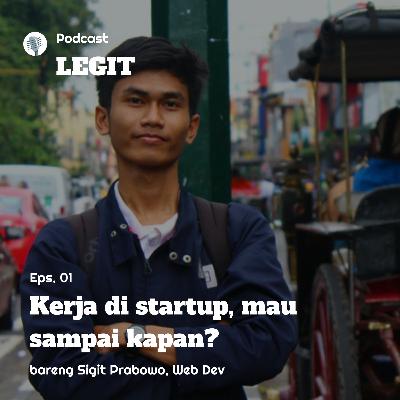 Eps. 01 - Sigit Prabowo "Kerja di Startup, Mau Sampai Kapan?"