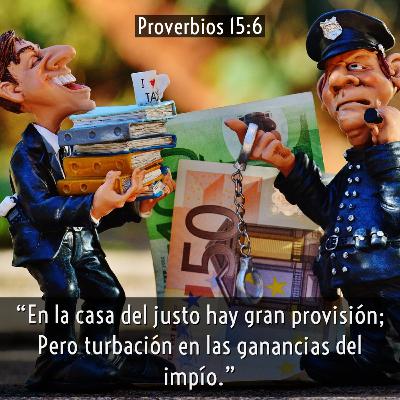 52 - Joyas de Sabiduría - Nunca será bueno el dinero mal habido [Proverbios 15:6-9]