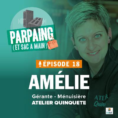 #18. Amélie - Menuisière : retour aux origines familiales