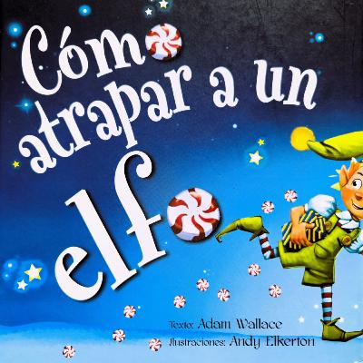 CÓMO ATRAPAR UN ELFO - CUENTOS Y DIBUJOS DE NAVIDAD PARA NIÑOS EN ESPAÑOL - CUENTACUENTOS Óscar Aguilera