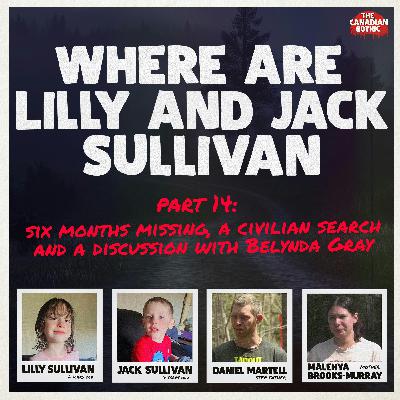 Where are Lilly and Jack Sullivan - Part 14: Six Months Missing, a Civilian Search, and a Discussion with Belynda Gray Where are Lilly and Jack Sullivan - Part 14: Six Months Missing, a Civilian Search, and a Discussion with Belynda Gray