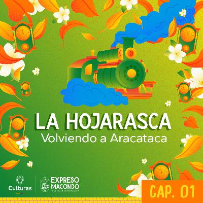 La Hojarasca: volviendo a Aracataca (Ep. 1)
