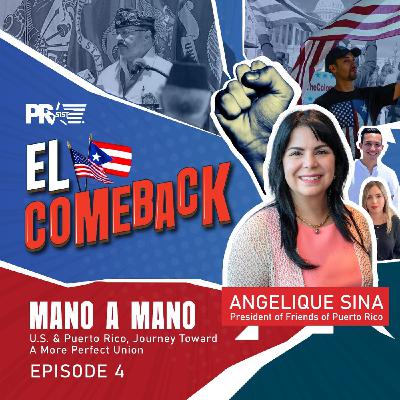 El Comeback ft. Angelique Sina - President & Founder, Friends of Puerto Rico