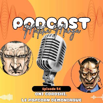 #54 - Oni Goroshi, le popcorn démoniaque