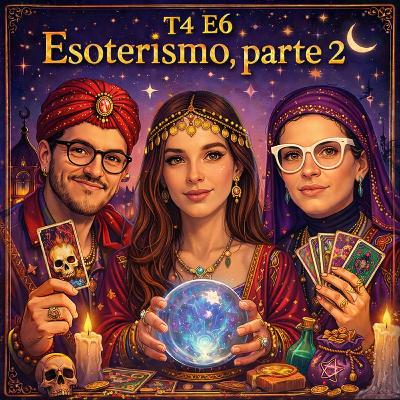 T4 E6 Esoterismo parte 2 T4 E6 Esoterismo parte 2