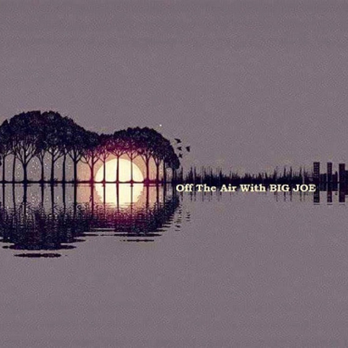 #27 Off The Air with Big Joe #27 Off The Air with Big Joe