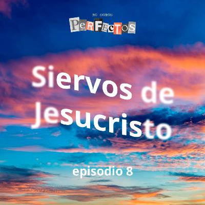 SIERVOS DE JESUCRISTO